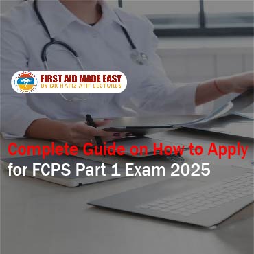 Complete Guide on How to Apply for FCPS Part 1 Exam 2025