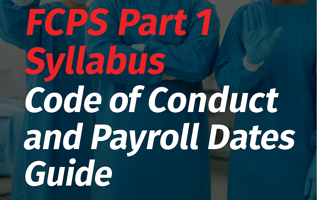 FCPS Part 1 Syllabus, Code of Conduct & Payroll Dates Guide
