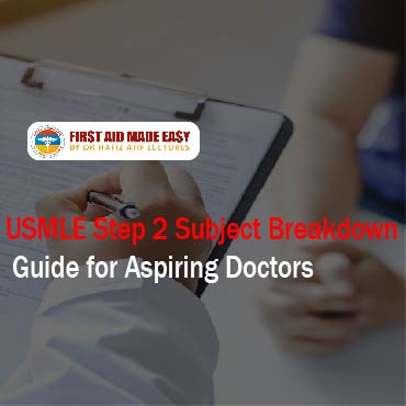 USMLE Step 2 Subject Breakdown: Guide for Aspiring Doctors